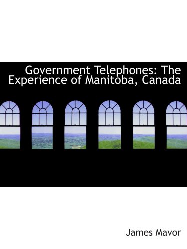 Stock image for Government Telephones: The Experience of Manitoba, Canada for sale by Revaluation Books