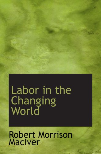 Beispielbild fr Labor in the Changing World zum Verkauf von Revaluation Books