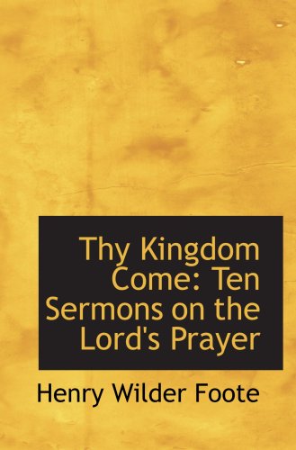 Stock image for Thy Kingdom Come: Ten Sermons on the Lord's Prayer for sale by Revaluation Books