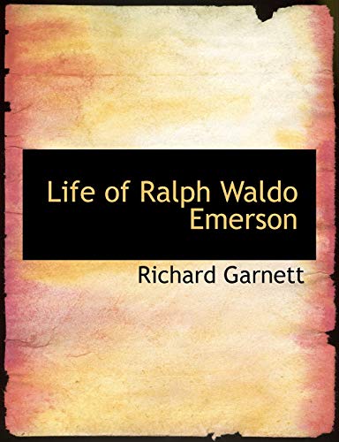 Life of Ralph Waldo Emerson (Large Print Edition) (9780554577531) by Garnett, Richard
