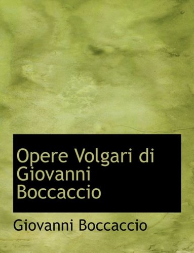 Opere Volgari Di Giovanni Boccaccio (Italian Edition) (9780554577791) by Boccaccio, Giovanni