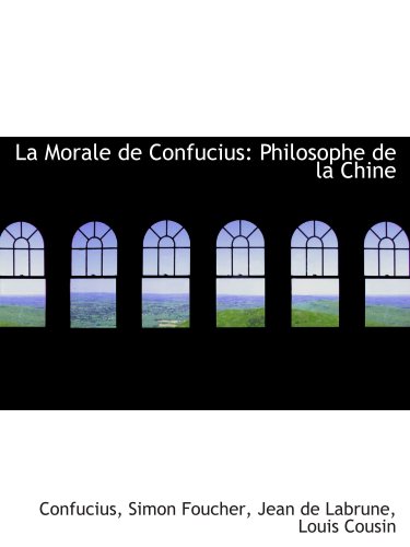 Stock image for La Morale de Confucius: Philosophe de la Chine for sale by Revaluation Books