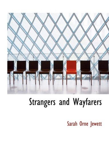 Strangers and Wayfarers (Large Print Edition) (9780554578873) by Jewett, Sarah Orne