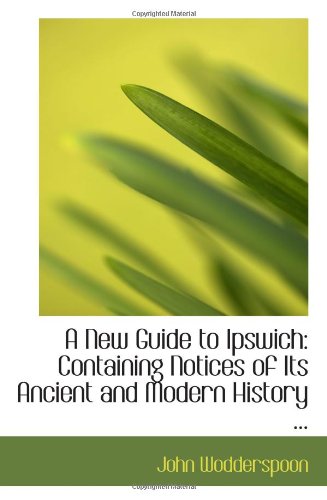 9780554578934: A New Guide to Ipswich: Containing Notices of Its Ancient and Modern History ...