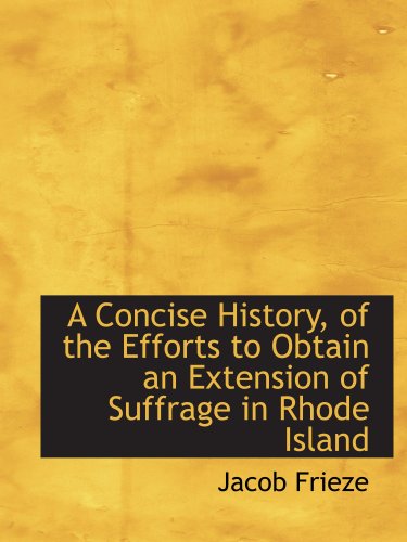 Stock image for A Concise History, of the Efforts to Obtain an Extension of Suffrage in Rhode Island for sale by Revaluation Books