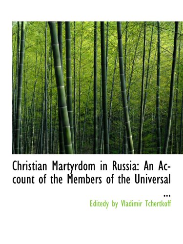 Beispielbild fr Christian Martyrdom in Russia: An Account of the Members of the Universal . zum Verkauf von Revaluation Books