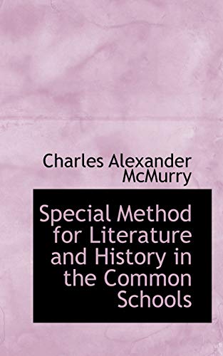 Special Method for Literature and History in the Common Schools - Charles Alexander McMurry