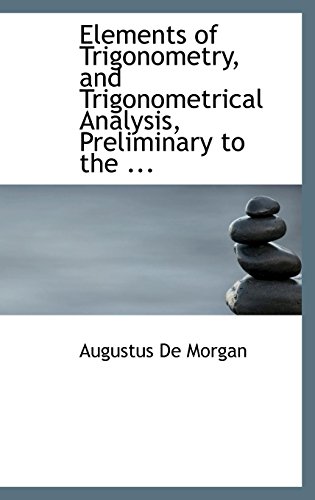 9780554587325: Elements of Trigonometry, and Trigonometrical Analysis, Preliminary to the Differential Calculus