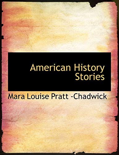 American History Stories (Large Print Edition) (9780554588285) by Louise Pratt -Chadwick, Mara