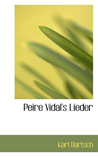 Peire Vidal's Lieder. (9780554588445) by Bartsch, Karl