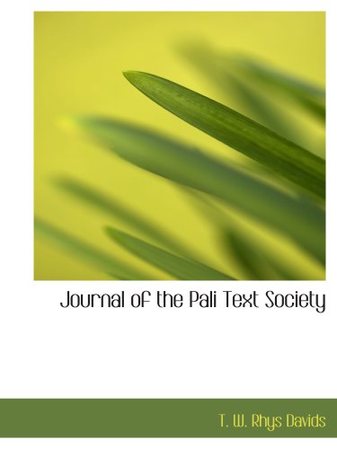 Journal of the Pali Text Society (9780554591124) by W. Rhys Davids, T.