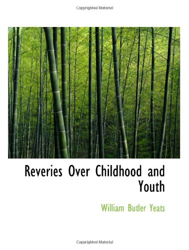 Reveries Over Childhood and Youth (9780554591339) by Yeats, William Butler