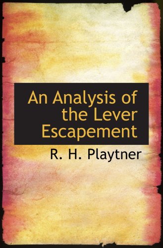 Stock image for An Analysis of the Lever Escapement for sale by Revaluation Books