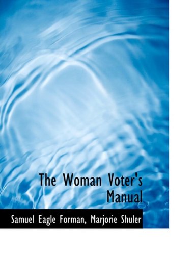 The Woman Voter's Manual (Large Print Edition) - Eagle Forman, Marjorie Shuler, Samuel