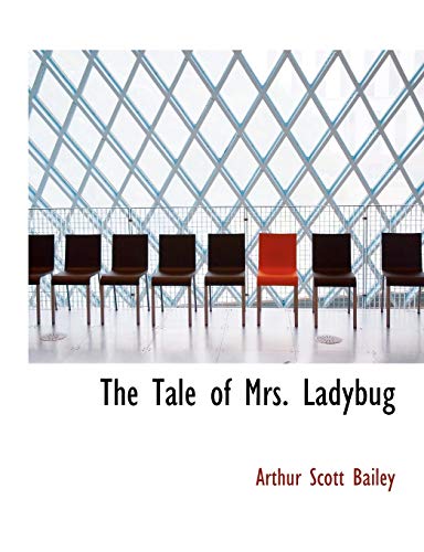 The Tale of Mrs. Ladybug (Large Print Edition) (9780554602714) by Bailey, Arthur Scott