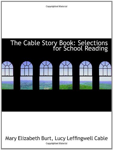 Stock image for The Cable Story Book: Selections for School Reading for sale by Revaluation Books