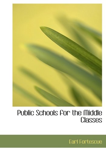 9780554606279: Public Schools for the Middle Classes (Large Print Edition)
