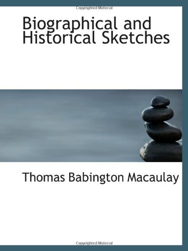 Biographical and Historical Sketches (9780554608266) by Macaulay, Thomas Babington