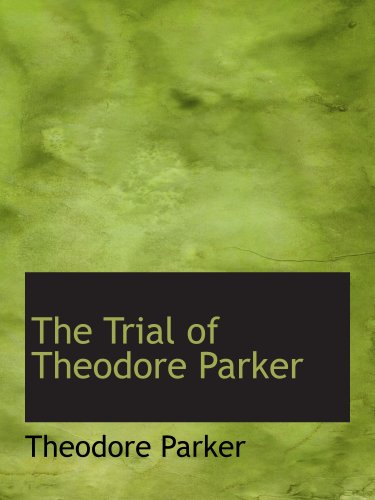 9780554609607: The Trial of Theodore Parker