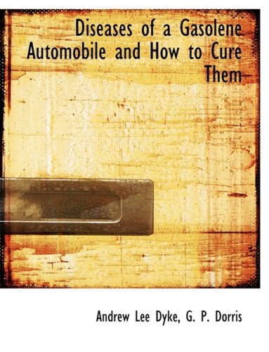 9780554609720: Diseases of a Gasolene Automobile and How to Cure Them (Large Print Edition)