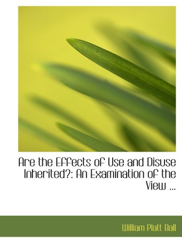 Beispielbild fr Are the Effects of Use and Disuse Inherited?: An Examination of the View . zum Verkauf von Revaluation Books