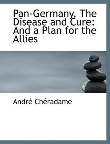 9780554613192: Pan-germany, the Disease and Cure: And a Plan for the Allies