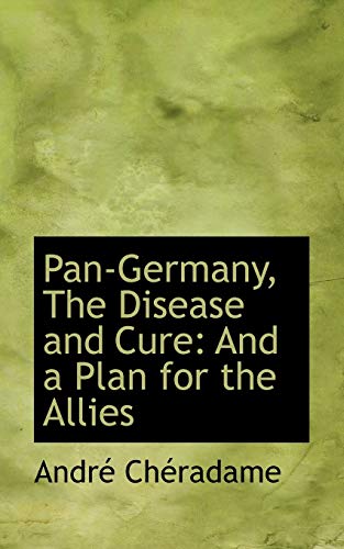 9780554613277: Pan-germany, the Disease and Cure: And a Plan for the Allies
