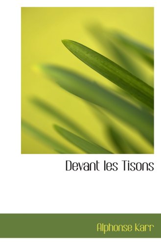 Devant les Tisons (9780554614304) by Karr, Alphonse