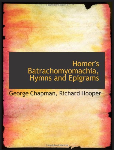 Stock image for Homer's Batrachomyomachia, Hymns and Epigrams for sale by Revaluation Books