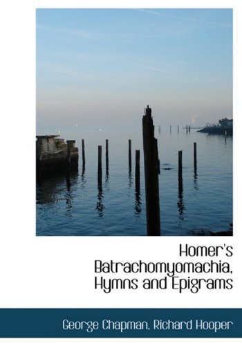 9780554615028: Homer's Batrachomyomachia, Hymns and Epigrams (Large Print Edition)