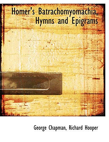 9780554615059: Homer's Batrachomyomachia, Hymns and Epigrams