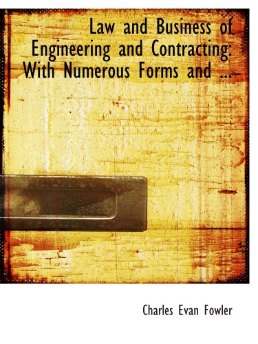 Stock image for Law and Business of Engineering and Contracting: With Numerous Forms and . for sale by Revaluation Books
