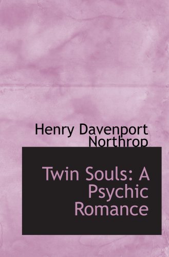 Twin Souls: A Psychic Romance (9780554618517) by Northrop, Henry Davenport