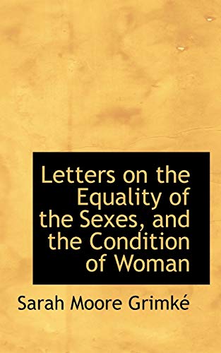 9780554622583: Letters on the Equality of the Sexes, and the Condition of Woman