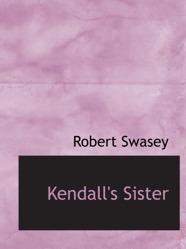 9780554626963: Kendall's Sister