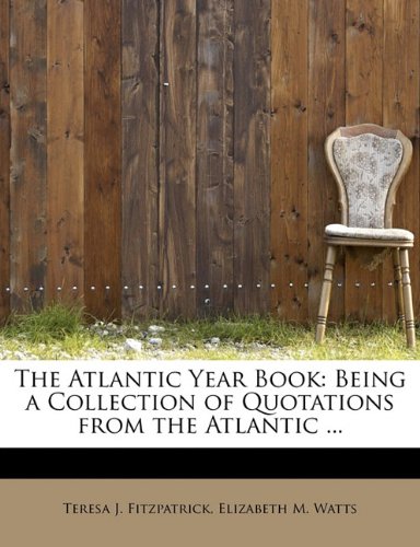 9780554629155: The Atlantic Year Book: Being a Collection of Quotations from the Atlantic ...