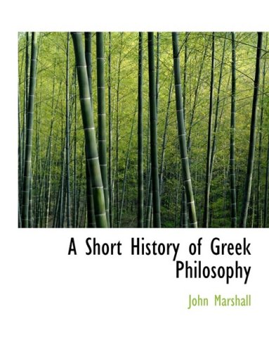 A Short History of Greek Philosophy (9780554629988) by Marshall, John