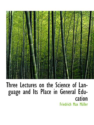 Image d'archives pour Three Lectures on the Science of Language and Its Place in General Education mis en vente par Revaluation Books