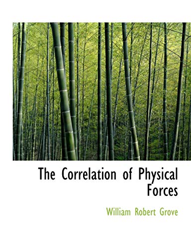 The Correlation of Physical Forces (Large Print Edition) - Grove, William Robert