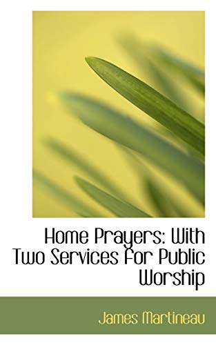 Home Prayers: With Two Services for Public Worship (9780554632346) by Martineau, James