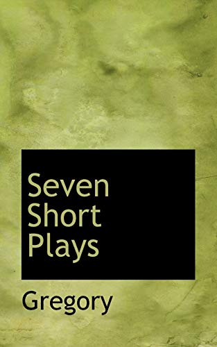 Seven Short Plays (9780554632551) by Gregory