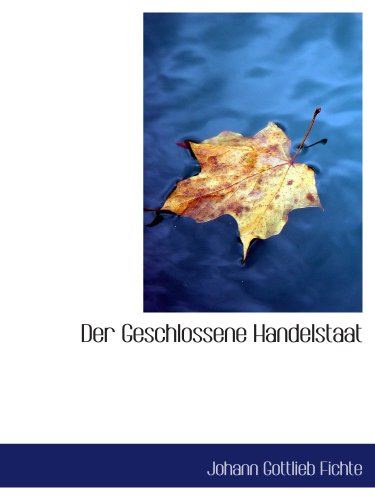 Der Geschlossene Handelstaat (9780554638522) by Fichte, Johann Gottlieb