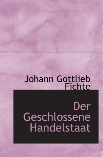 Der Geschlossene Handelstaat (9780554638577) by Fichte, Johann Gottlieb