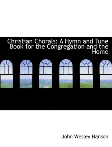 Stock image for Christian Chorals: A Hymn and Tune Book for the Congregation and the Home (Large Print Edition) for sale by Bestsellersuk