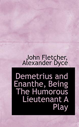 9780554641300: Demetrius and Enanthe, Being The Humorous Lieutenant A Play