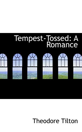 Tempest-Tossed: A Romance (9780554642291) by Tilton, Theodore