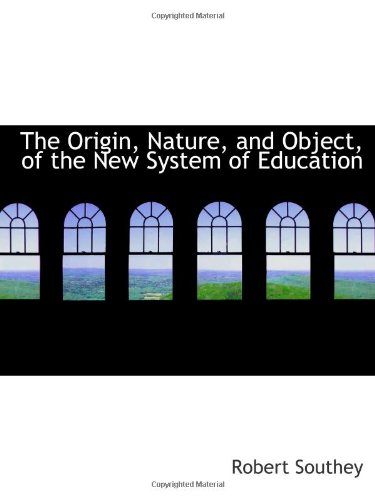 The Origin, Nature, and Object, of the New System of Education (9780554644523) by Southey, Robert