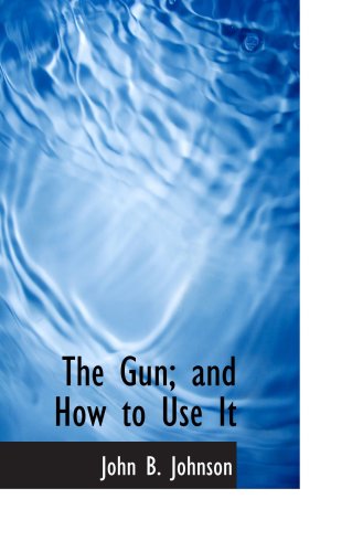 Stock image for The Gun; and How to Use It for sale by Revaluation Books