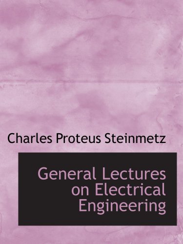 Beispielbild fr General Lectures on Electrical Engineering zum Verkauf von Revaluation Books