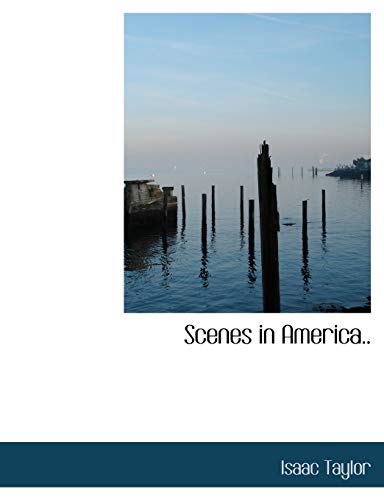 Scenes in America.. (Large Print Edition) (9780554656748) by Taylor, Isaac